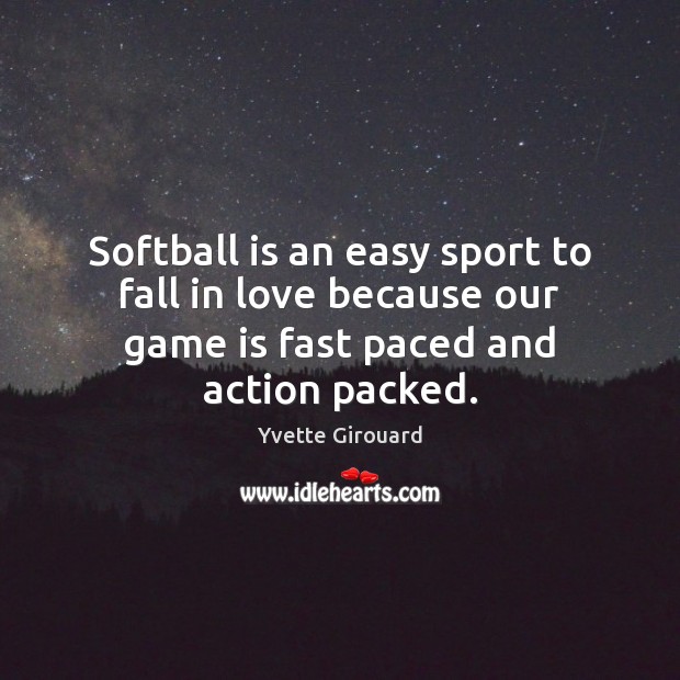 Softball is an easy sport to fall in love because our game Image