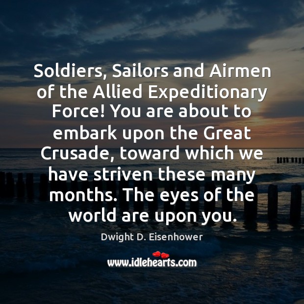 Soldiers, Sailors and Airmen of the Allied Expeditionary Force! You are about Image