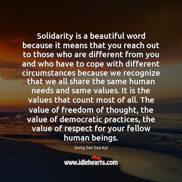 Solidarity is a beautiful word because it means that you reach out Value Quotes Image