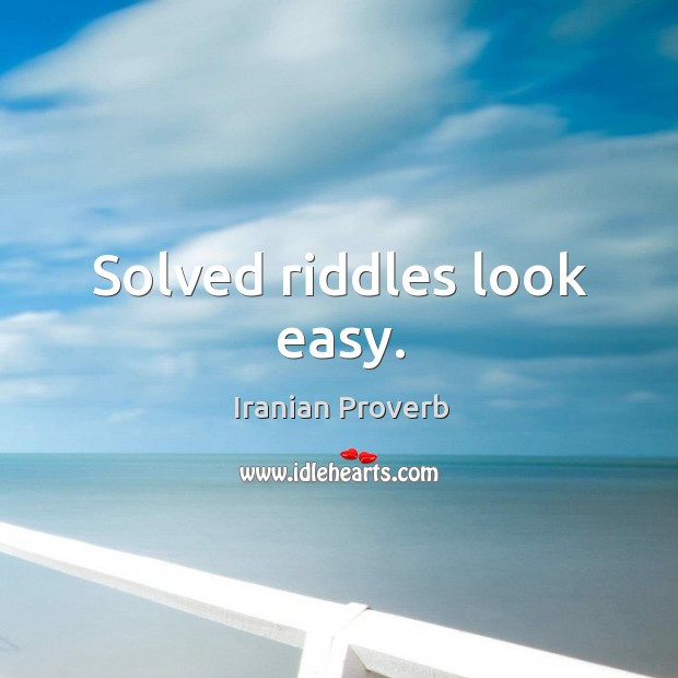 Solved riddles look easy. Iranian Proverbs Image