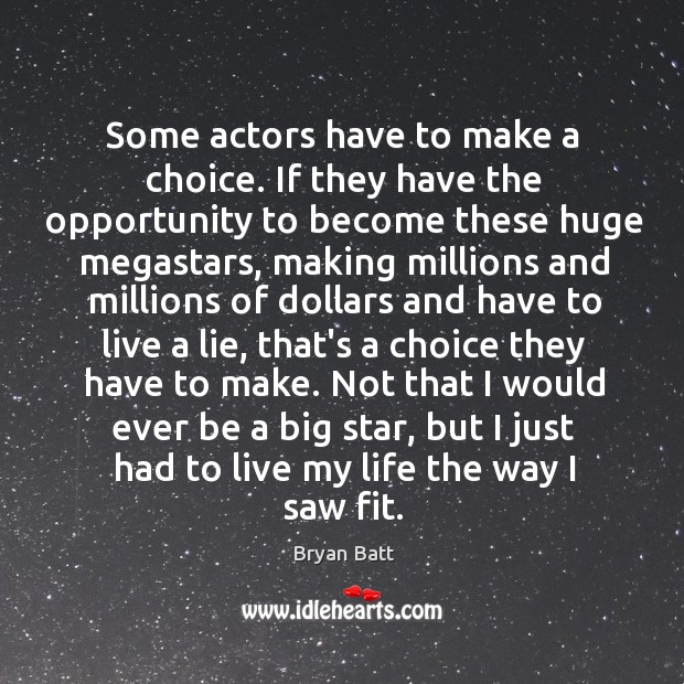 Some actors have to make a choice. If they have the opportunity Image