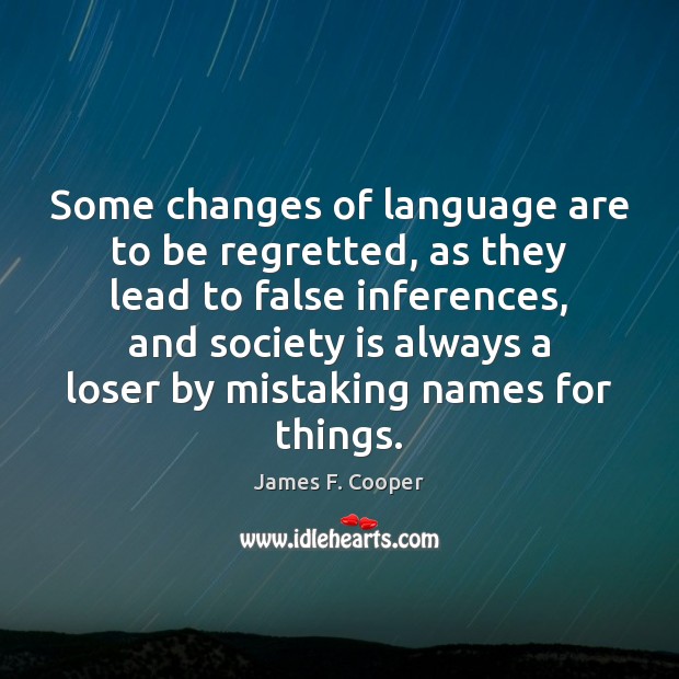 Some changes of language are to be regretted, as they lead to Image