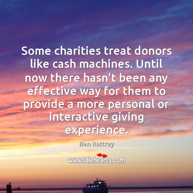 Some charities treat donors like cash machines. Until now there hasn’t been Image