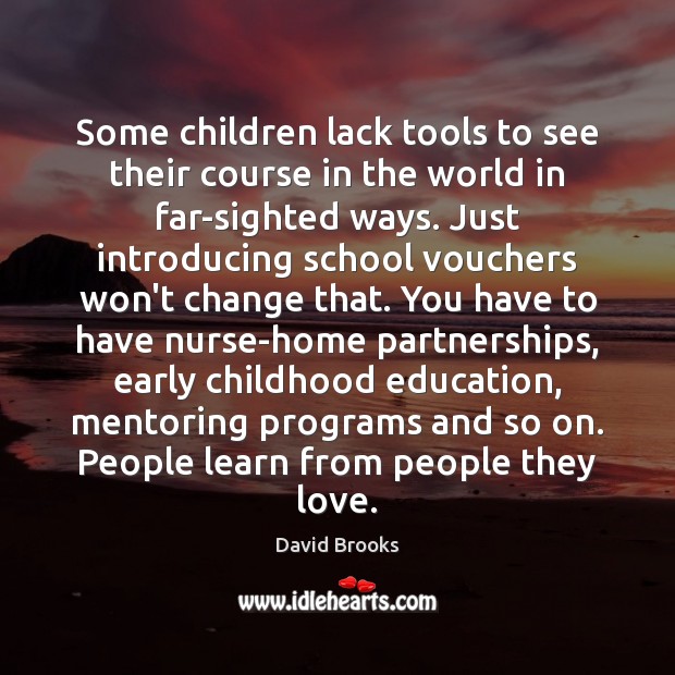 Some children lack tools to see their course in the world in David Brooks Picture Quote