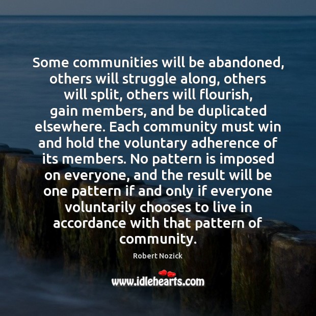 Some communities will be abandoned, others will struggle along, others will split, 