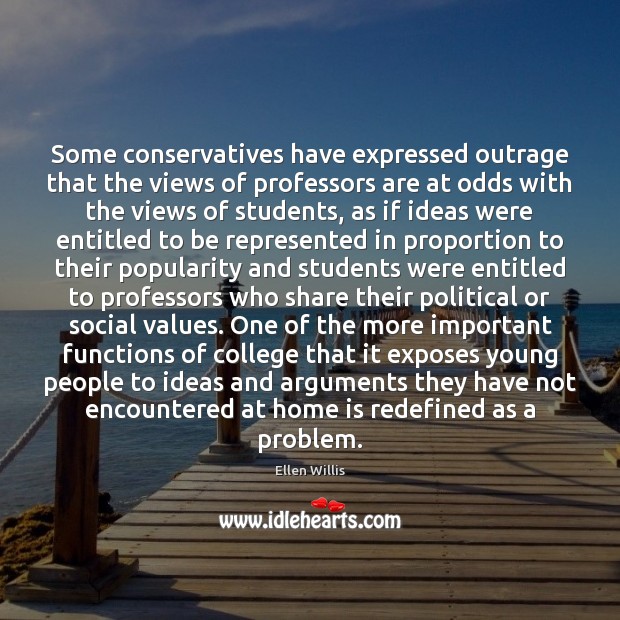 Some conservatives have expressed outrage that the views of professors are at Ellen Willis Picture Quote