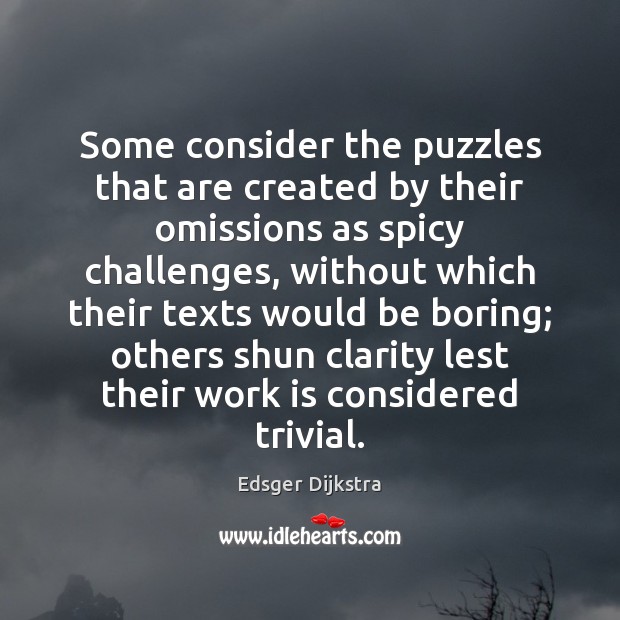 Some consider the puzzles that are created by their omissions as spicy Edsger Dijkstra Picture Quote