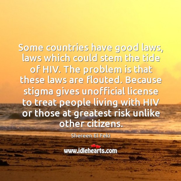 Some countries have good laws, laws which could stem the tide of Shereen El Feki Picture Quote