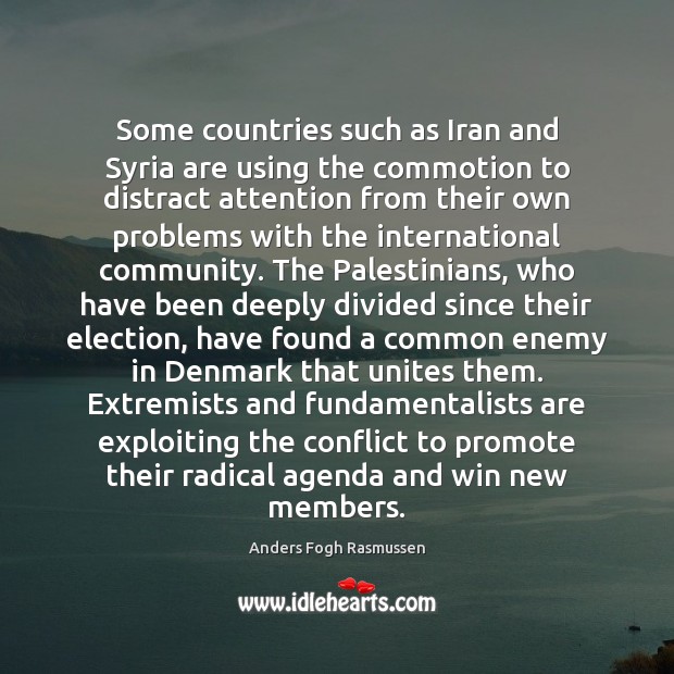 Some countries such as Iran and Syria are using the commotion to Anders Fogh Rasmussen Picture Quote