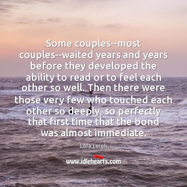 Some couples–most couples–waited years and years before they developed the ability to Image