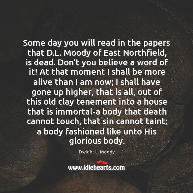 Some day you will read in the papers that D.L. Moody Dwight L. Moody Picture Quote
