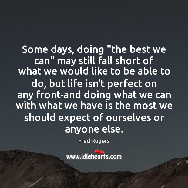 Some days, doing “the best we can” may still fall short of Expect Quotes Image