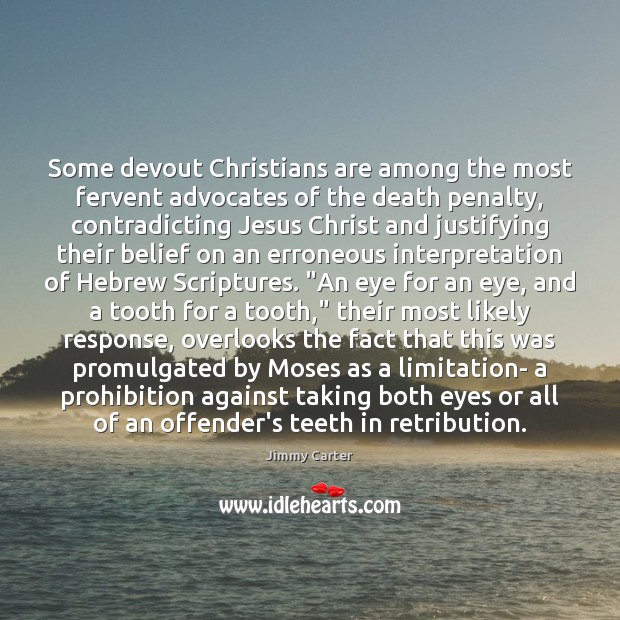 Some devout Christians are among the most fervent advocates of the death Picture Quotes Image