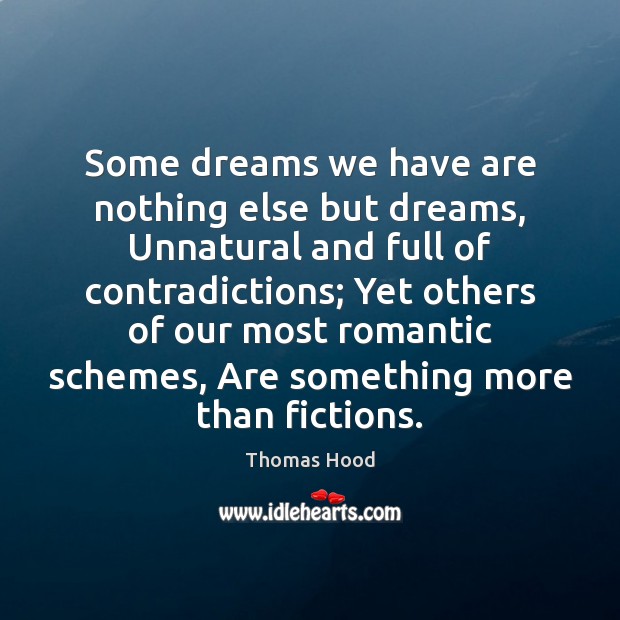 Some dreams we have are nothing else but dreams, Unnatural and full Thomas Hood Picture Quote