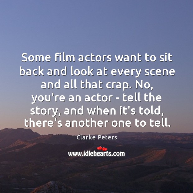 Some film actors want to sit back and look at every scene Image