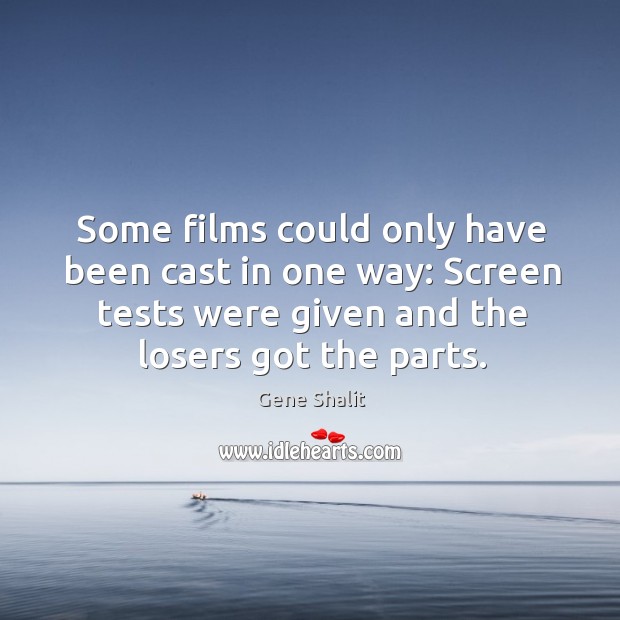 Some films could only have been cast in one way: screen tests were given and the losers got the parts. Image