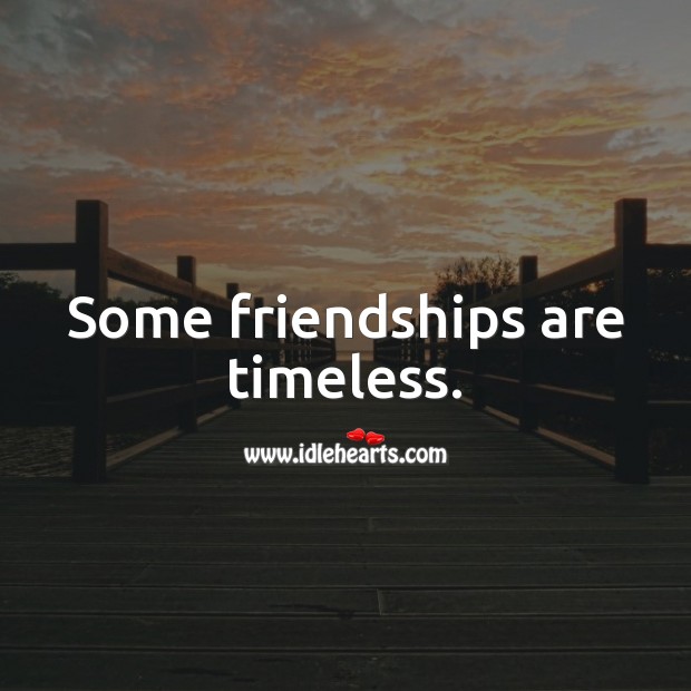Some friendships are timeless. Image