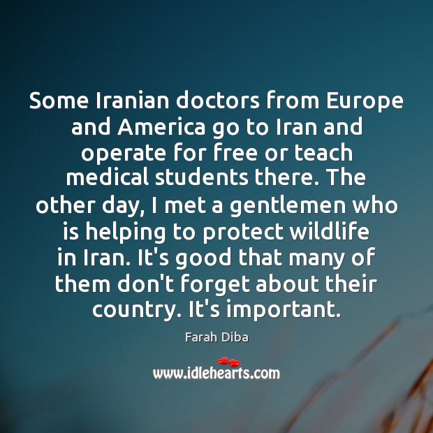 Some Iranian doctors from Europe and America go to Iran and operate Farah Diba Picture Quote