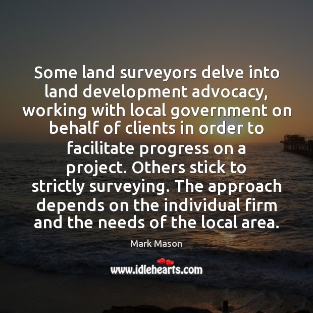 Some land surveyors delve into land development advocacy, working with local government Progress Quotes Image