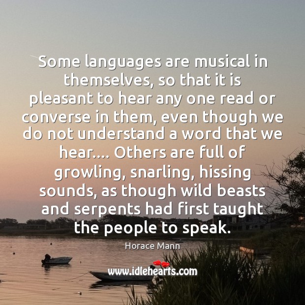Some languages are musical in themselves, so that it is pleasant to Image