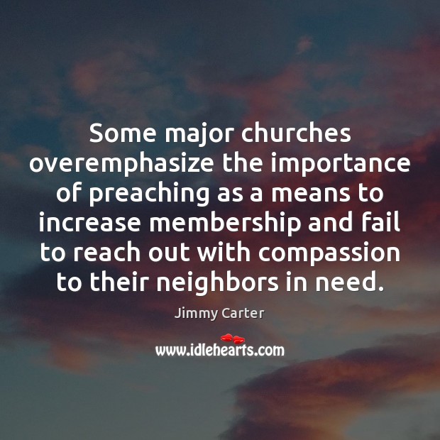 Some major churches overemphasize the importance of preaching as a means to Fail Quotes Image