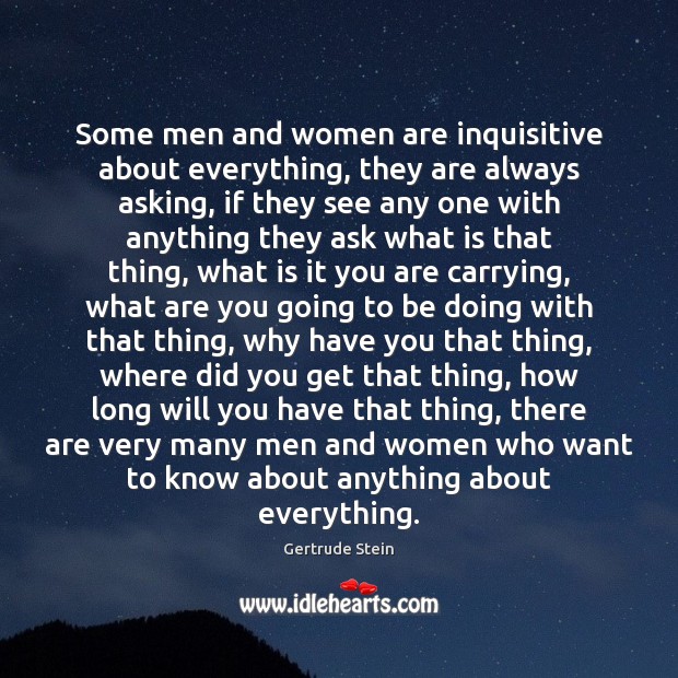 Some men and women are inquisitive about everything, they are always asking, Image