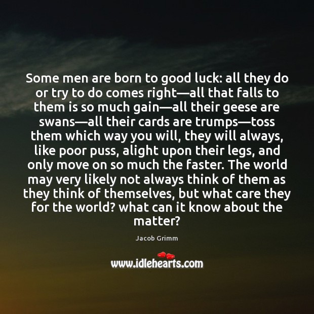 Some men are born to good luck: all they do or try Image