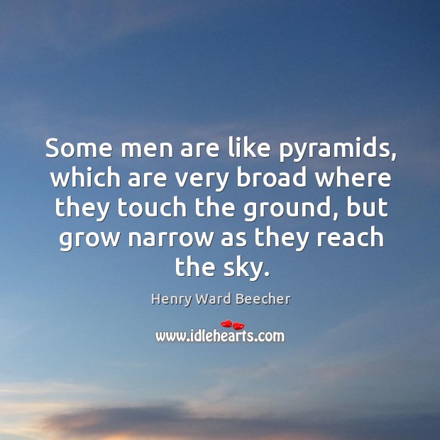 Some men are like pyramids, which are very broad where they touch Image