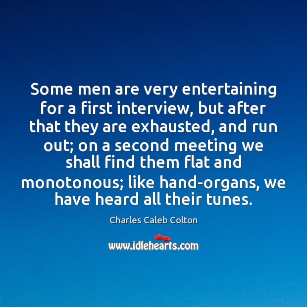 Some men are very entertaining for a first interview, but after that Image