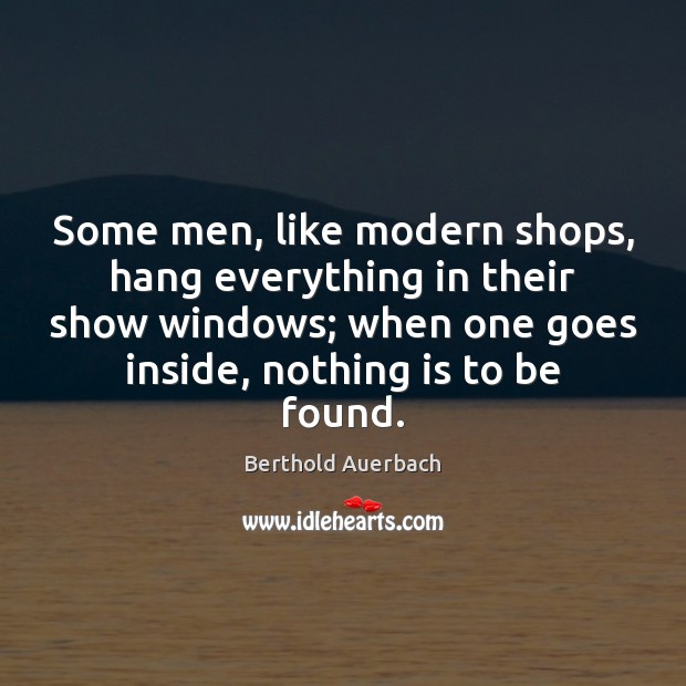 Some men, like modern shops, hang everything in their show windows; when Image