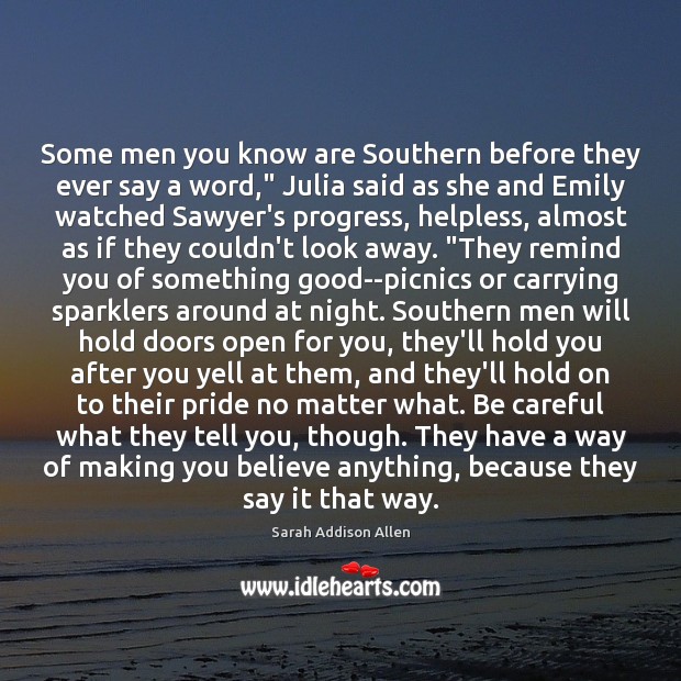 Some men you know are Southern before they ever say a word,” Sarah Addison Allen Picture Quote
