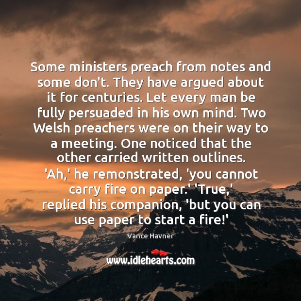 Some ministers preach from notes and some don’t. They have argued about Image