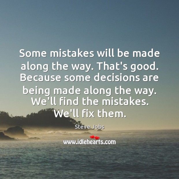 Some mistakes will be made along the way. That’s good. Because some Image