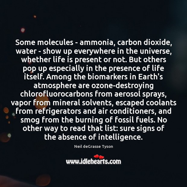 Some molecules – ammonia, carbon dioxide, water – show up everywhere in Neil deGrasse Tyson Picture Quote