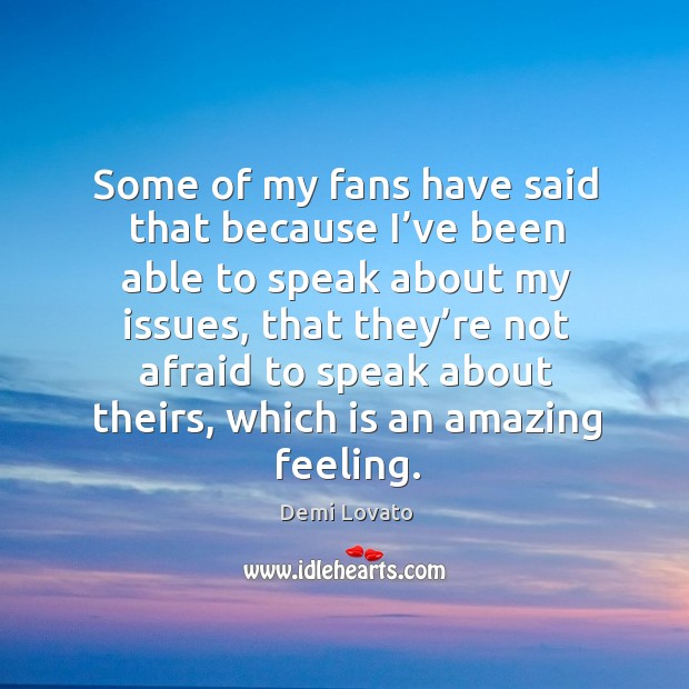 Some of my fans have said that because I’ve been able to speak about my issues Image
