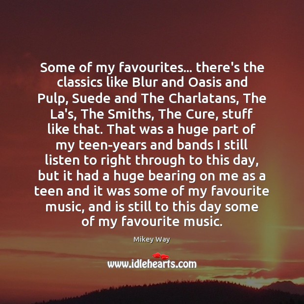 Some of my favourites… there’s the classics like Blur and Oasis and Teen Quotes Image