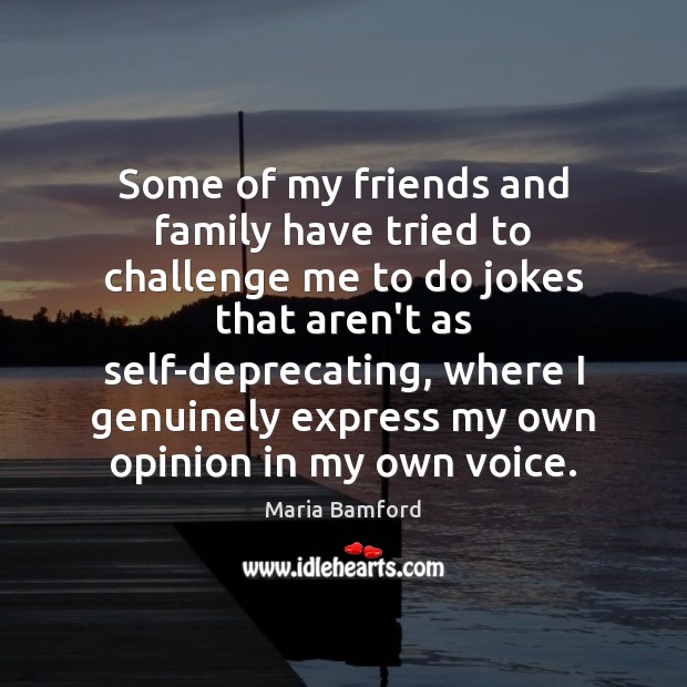 Some of my friends and family have tried to challenge me to Maria Bamford Picture Quote
