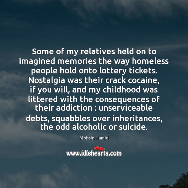 Some of my relatives held on to imagined memories the way homeless Image