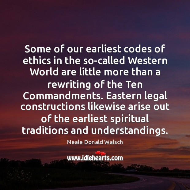 Some of our earliest codes of ethics in the so-called Western World 