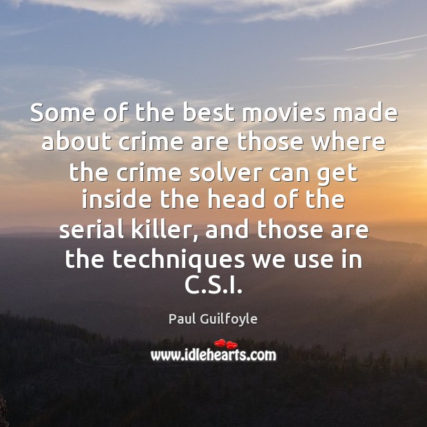 Some of the best movies made about crime are those where the Paul Guilfoyle Picture Quote