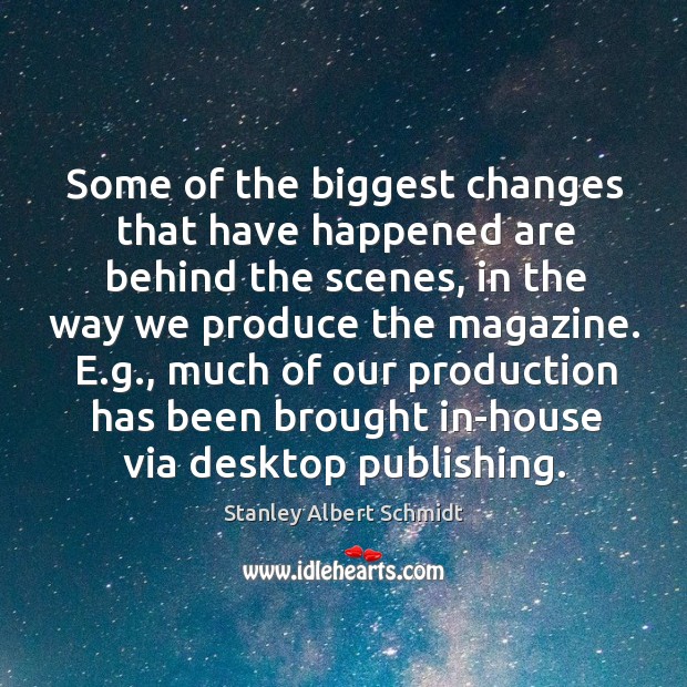 Some of the biggest changes that have happened are behind the scenes, in the way we produce the magazine. Image