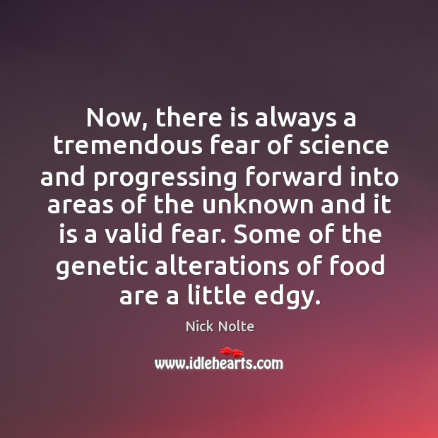 Some of the genetic alterations of food are a little edgy. Nick Nolte Picture Quote