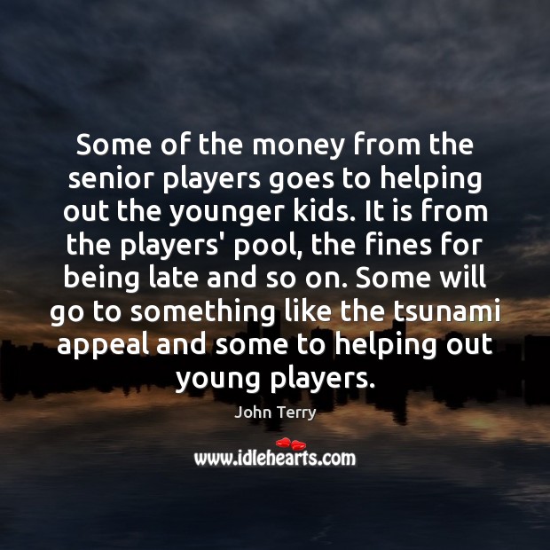 Some of the money from the senior players goes to helping out Image
