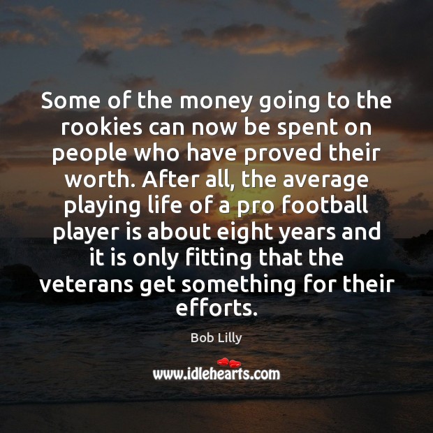 Some of the money going to the rookies can now be spent Football Quotes Image