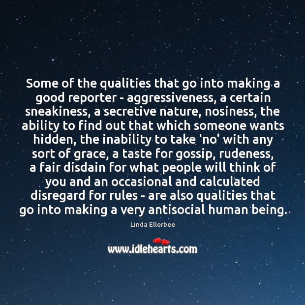 Some of the qualities that go into making a good reporter – Linda Ellerbee Picture Quote