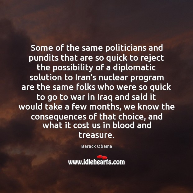 Some of the same politicians and pundits that are so quick to War Quotes Image