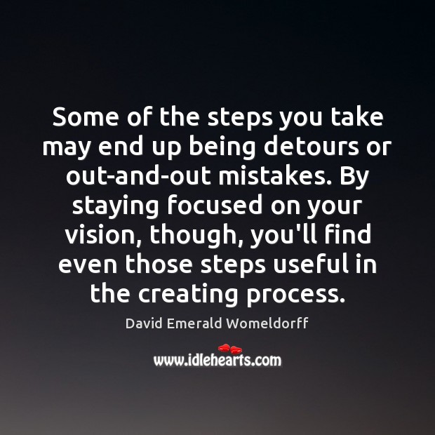 Some of the steps you take may end up being detours or Image
