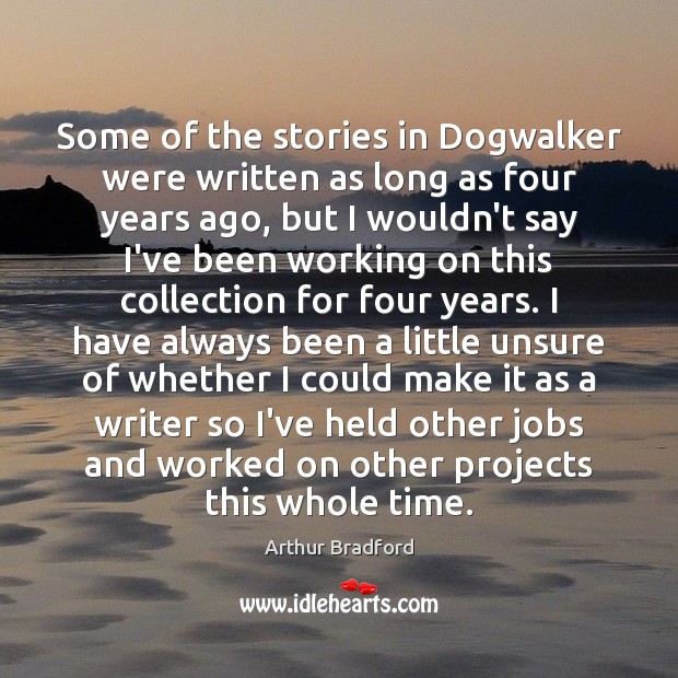 Some of the stories in Dogwalker were written as long as four Image
