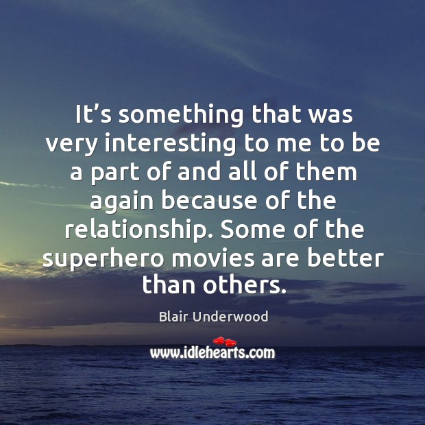 Some of the superhero movies are better than others. Blair Underwood Picture Quote