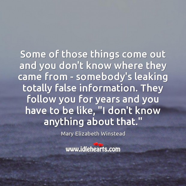 Some of those things come out and you don’t know where they Mary Elizabeth Winstead Picture Quote